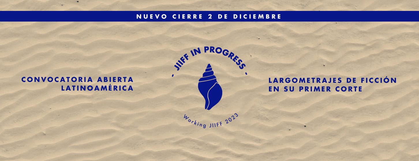 Convocatoria Abierta Latinoamérica - JIIFF LAB - Largometrajes de Ficción en su Primer Corte